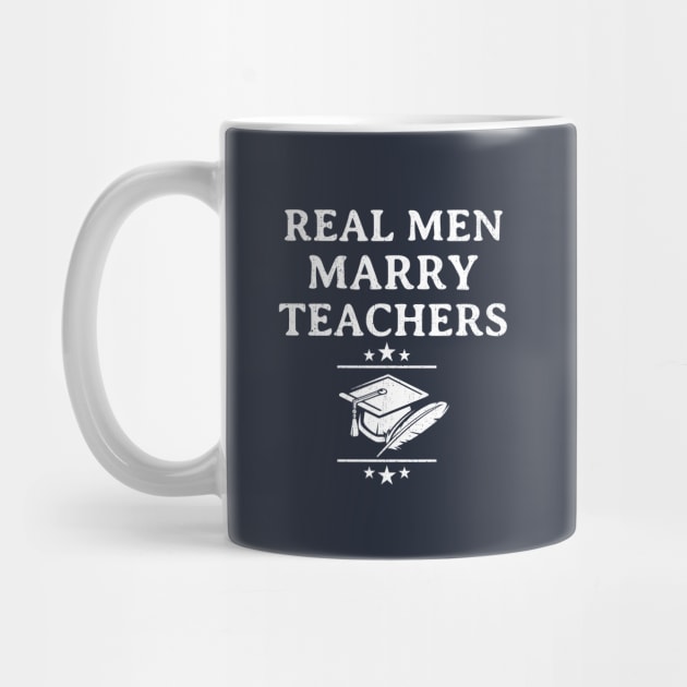 Mens Real Men Marry Teachers Funny Engagement Gift by klimentina